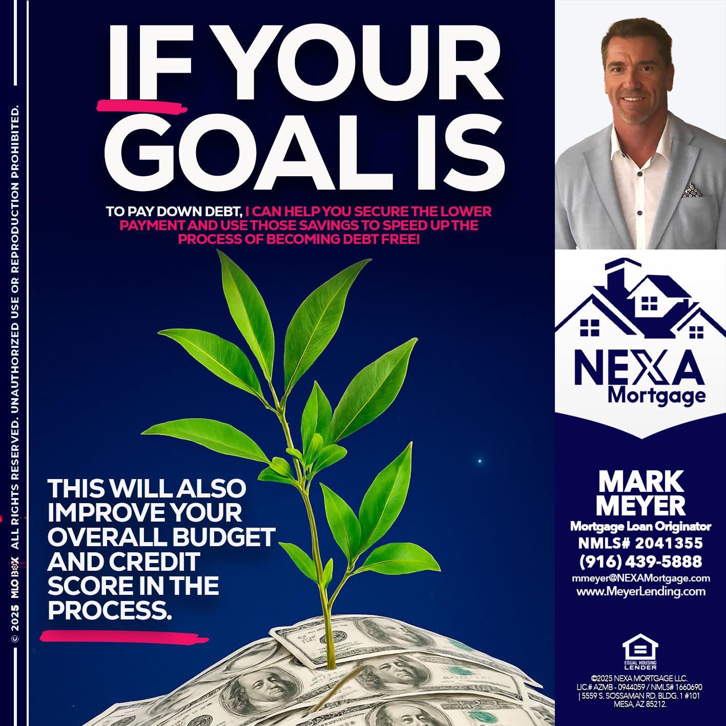 if your goal is - Mark Meyer -Mortgage Loan Originator