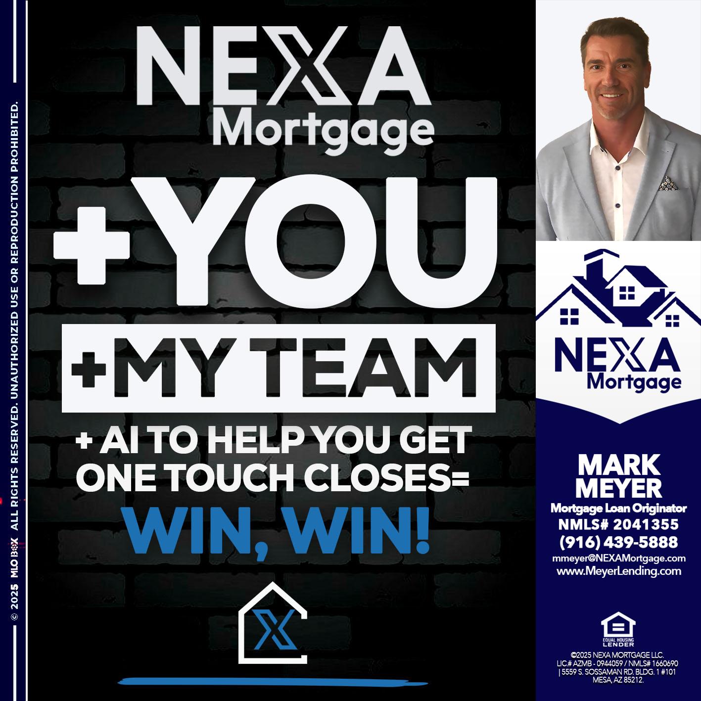 NEXA + YOU + MY TEAM - Mark Meyer -Mortgage Loan Originator
