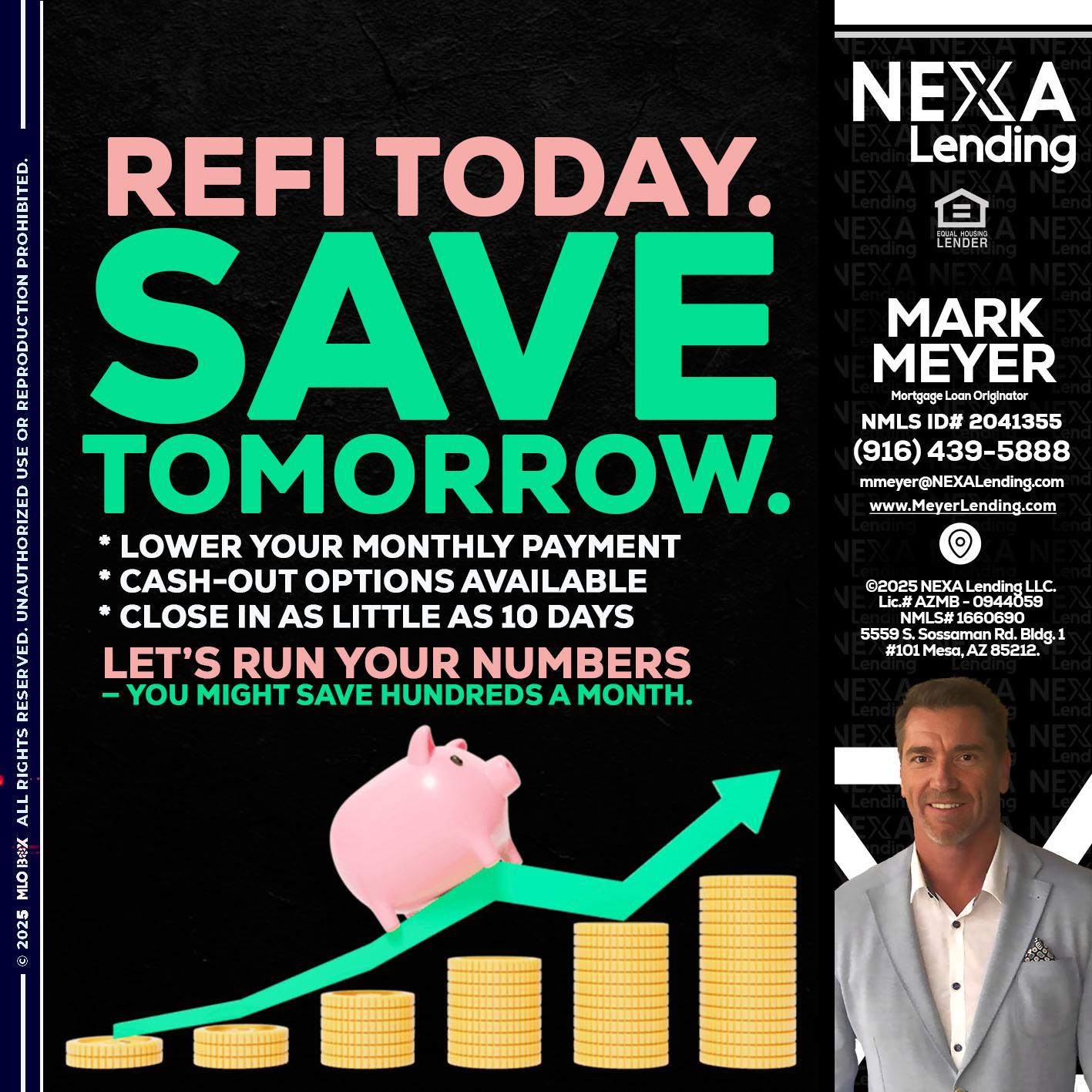 REFI TODAY SAVE TOMORROW - Mark Meyer -Mortgage Loan Originator