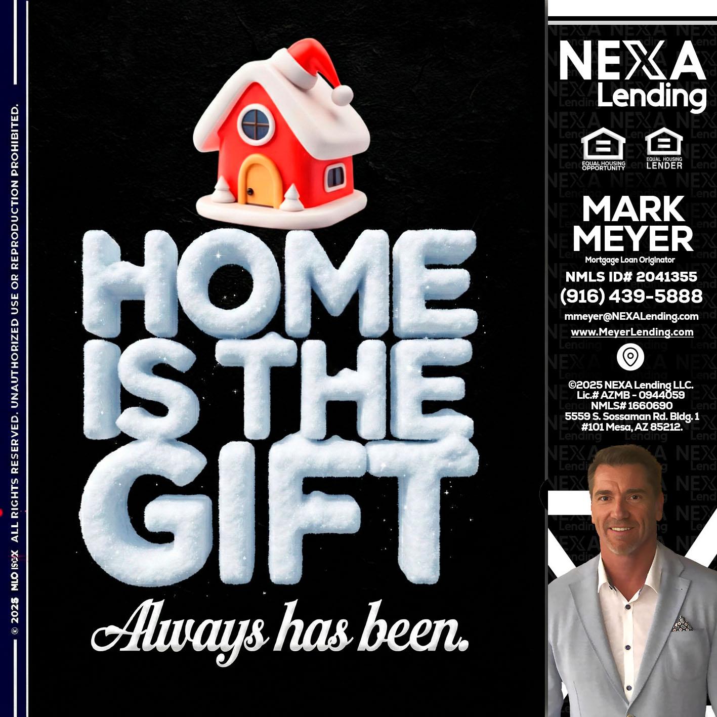 home is the gift - Mark Meyer -Mortgage Loan Originator