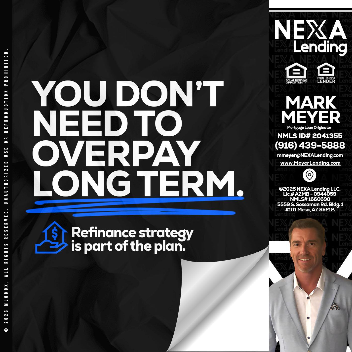 you don't need - Mark Meyer -Mortgage Loan Originator