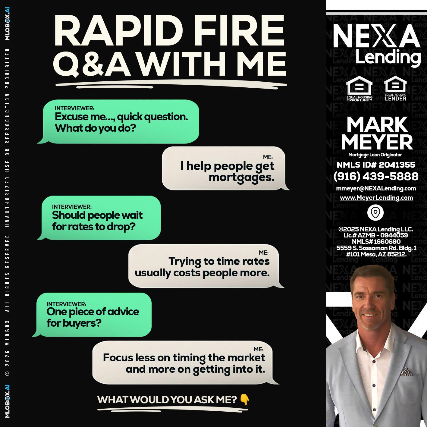 RAPID FIRE Q&A - Mark Meyer -Mortgage Loan Originator