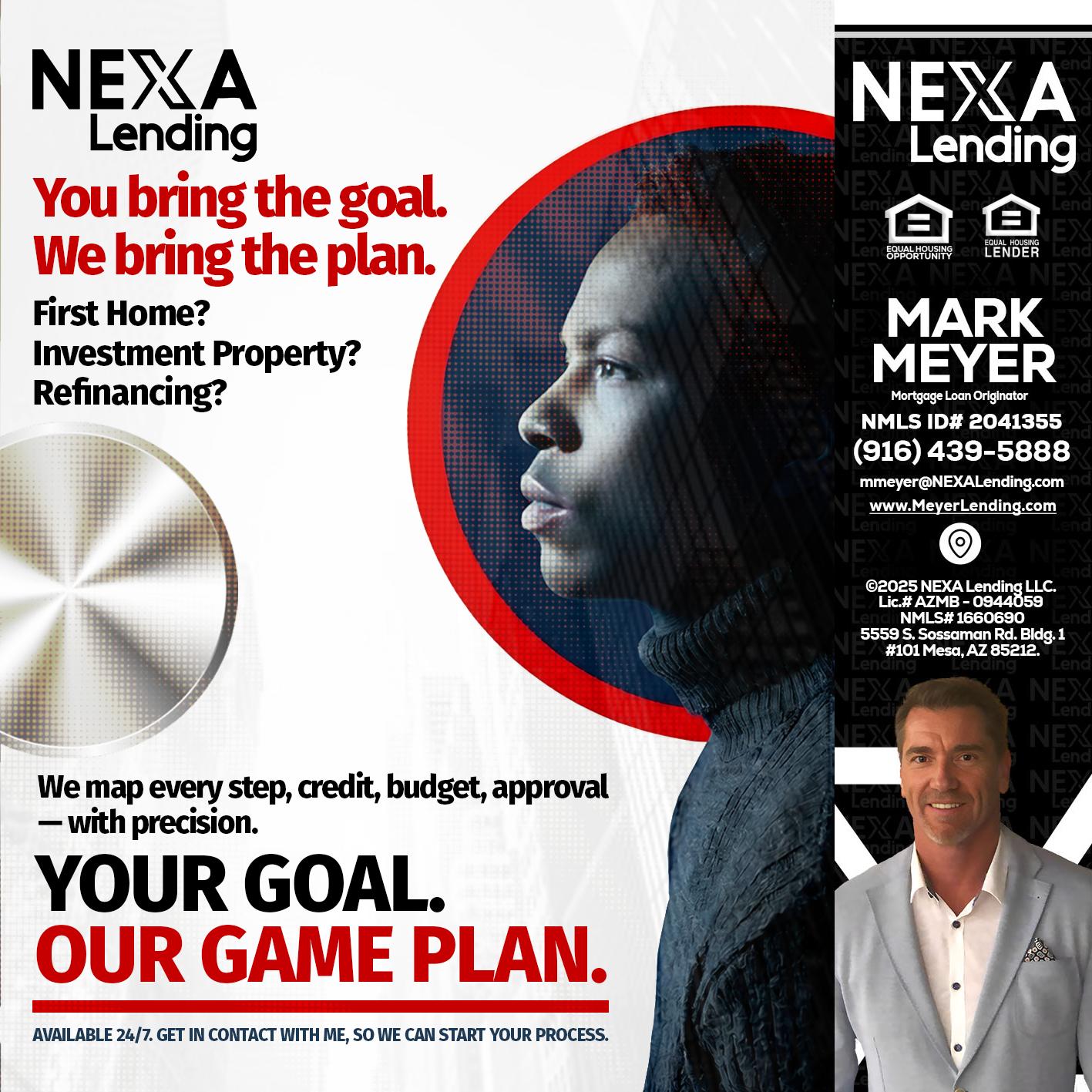 YOUR GOAL. OUR GAME PLAN. - Mark Meyer -Mortgage Loan Originator