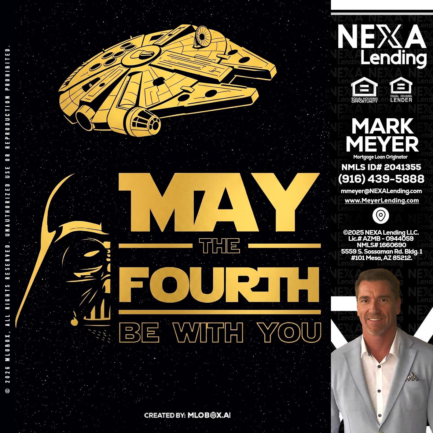 MAY THE FOURTH - Mark Meyer -Mortgage Loan Originator